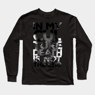 In my culture death is not the end Long Sleeve T-Shirt